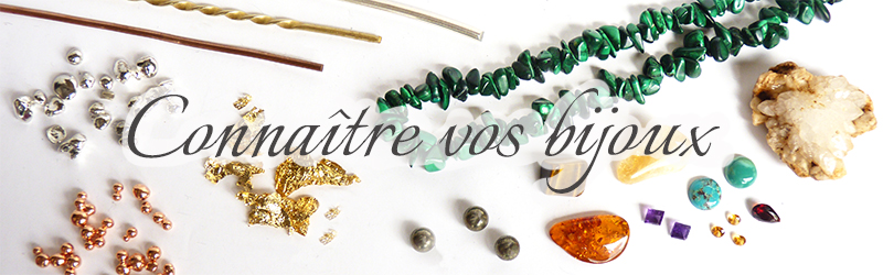 Vos bijoux: (Re) Connaître les métaux, pierres et perles et leur entretien